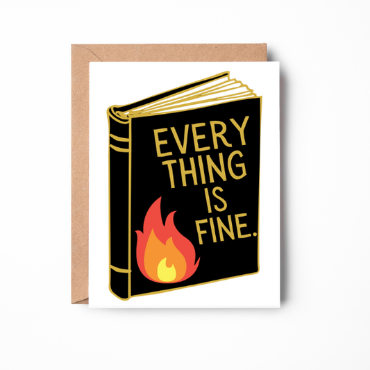 Everything is Fine Greeting Card